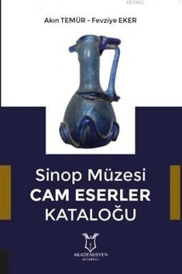 Sinop Müzesi Cam Eserler Kataloğu Akın Temür