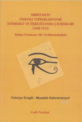 Sırbistan'ın Osmanlı Topraklarındaki İstihbarat ve Teşkilatlanma Çalışmaları (1898-1912)