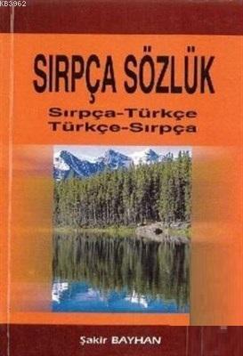Sırpça Sözlük Sırpça-Türkçe Türkçe-Sırpça Şakir Bayhan