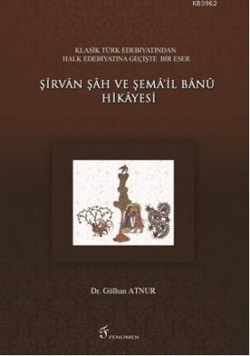 Şirvan Şah ve Şema'il Banu Hikayesi Gülhan Atnur