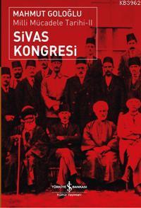 Sivas Kongresi - Milli Mücadele Tarihi II Mahmut Goloğlu