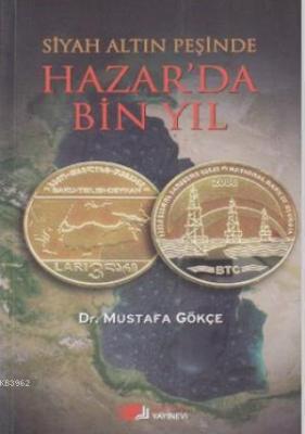 Siyah Altın Peşinde Hazar'da Bin Yıl Mustafa Gökçek