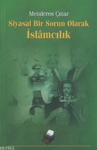 Siyasal Bir Sorun Olarak İslâmcılık