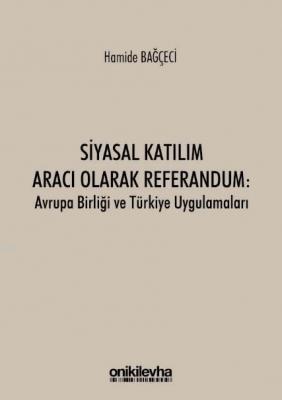 Siyasal Katılım Aracı Olarak Referandum: Avrupa Birliği ve Türkiye Uygulamaları