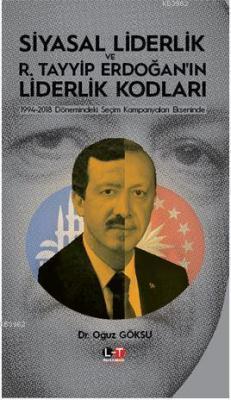 Siyasal Liderlik ve R. Tayyip Erdoğan'ın Liderlik Kodları