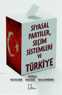Siyasal Partiler Seçim Sistemleri ve Türkiye Atıl Cem Çiçek