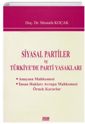Siyasal Partiler ve Türkiyede Parti Yasakları Mustafa Koçak