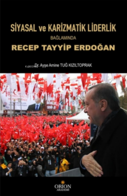 Siyasal ve Karizmatik Liderlik Bağlamında Recep Tayyip Erdoğan Ayşe Am