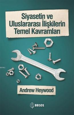 Siyasetin ve Uluslararası İlişkilerin Temel Kavramları Andrew Heywood