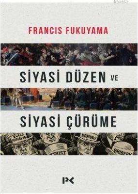 Siyasi Düzen ve Siyasi Çürüme Francis Fukuyama