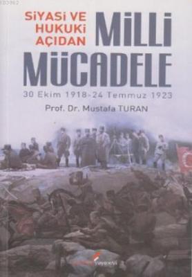 Siyasi ve Hukuki Açıdan Milli Mücadele Mustafa Turan