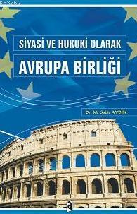 Siyasi ve Hukuki Olarak Avrupa Birliği Mehmet Sabir Aydın