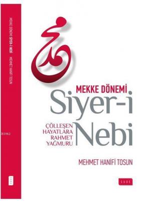 Siyer-i Nebi Mekke Dönemi Mehmet Hanifi Tosun
