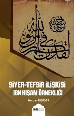 Siyer-Tefsir İlişkisi İbn Hişam Örnekliği