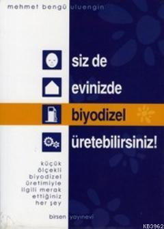 Siz de Evinizde Biyodizel Üretebilirsiniz!