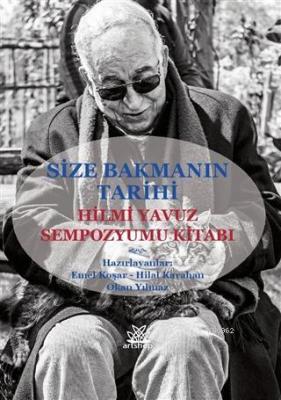 Size Bakmanın Tarihi - Hilmi Yavuz Sempozyumu Kitabı