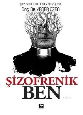 Şizofrenik Ben Yener Özen