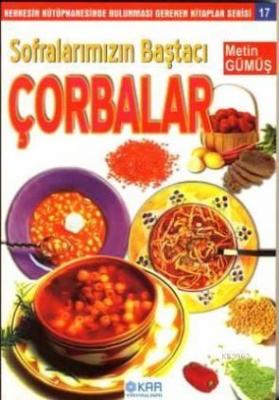Sofralarımızın Baştacı Çorbalar