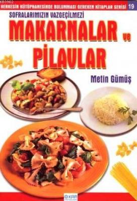 Sofralarımızın Vazgeçilmezi Makarnalar ve Pilavlar Metin Gümüş
