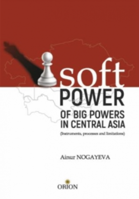 Soft Pover - Of Big Povers in Central Asia Ainur Nogayeva