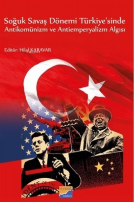 Soğuk Savaş Dönemi Türkiye'sinde Antikomünizm ve Antiemperyalizm Algıs