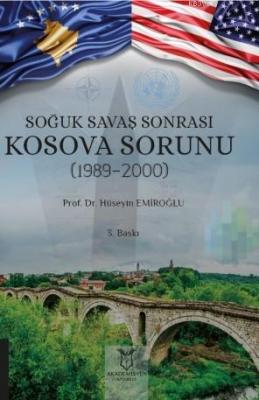 Soğuk Savaş Sonrası Kosova Sorunu (1989-2000) Hüseyin Emiroğlu