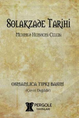 Solakzade Tarihi (Osmanlıca Tıpkı Basım) Solakzâde Mehmed Hemdemi Çele