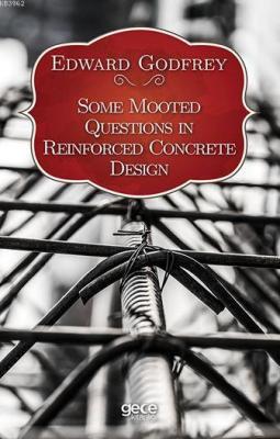 Some Mooted Questions In Reinforced Concrete Design Edward Godfrey