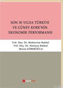 Son 30 Yılda Türkiye ve Güney Kore'nin Ekonomik Performansı Süreyya Ba