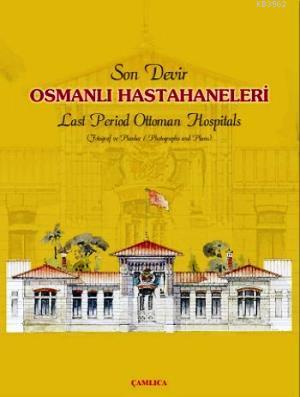 Son Devir Osmanlı Hastahaneleri / Last Period Ottoman Hospitals Osman 
