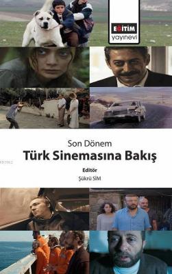 Son Dönem Türk Sinemasına Bakış Şükrü Sim