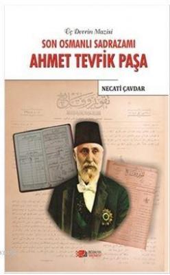 Son Osmanlı Sadrazamı Ahmet Tevfik Paşa