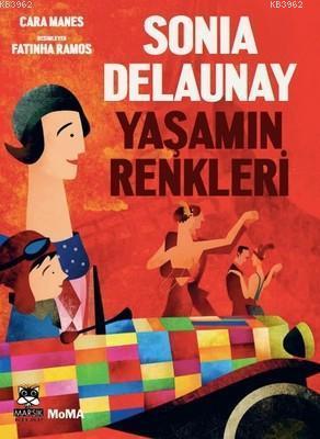 Sonia Delaunay - Yaşamın Renkleri Cara Manes