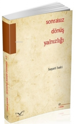 Sonrasız Dönüş Yalnızlığı Hayati Baki