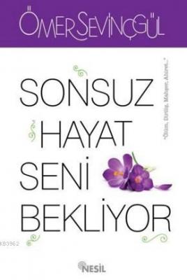 Sonsuz Hayat Seni Bekliyor Ömer Sevinçgül