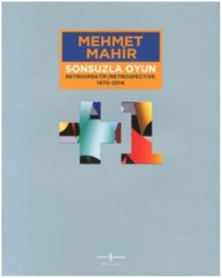 Sonsuzla Oyun Retrospektif Mehmet Mahir