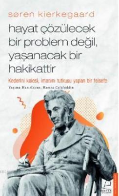 Søren Kierkegaard / Hayat Çözülecek Bir Problem Değil, Yaşanacak Bir H
