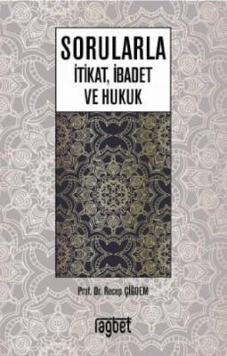Sorularla İtikat, İbadet ve Hukuk