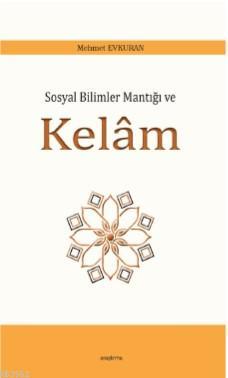 Sosyal Bilimler Mantığı ve Kelâm Mehmet Evkuran