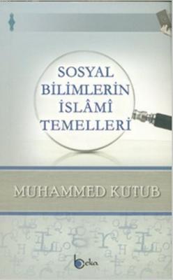 Sosyal Bilimlerin İslami Temelleri Muhammed Kutub