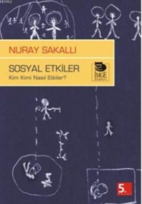 Sosyal Etkiler - Kim Kimi Nasıl Etkiler?