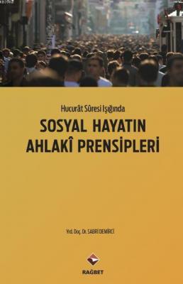 Sosyal Hayatın Ahlaki Prensipleri Hucurat Suresi Işığında