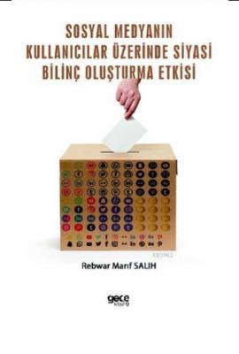 Sosyal Medyanın Kullanıcılar Üzerinde Siyasi Bilinç Oluşturma Etkisi