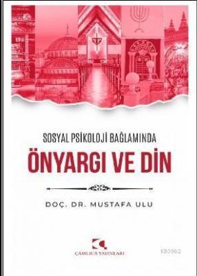 Sosyal Psikoloji Bağlamında Önyargı ve Din Mustafa Ulu