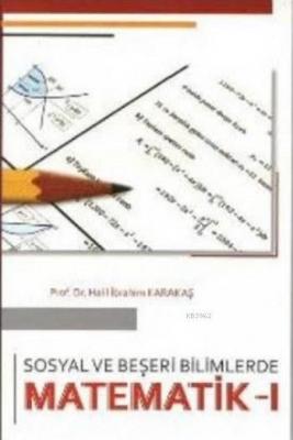Sosyal ve Beşeri Bilimlerde Matematik 1 Halil İbrahim Karakaş