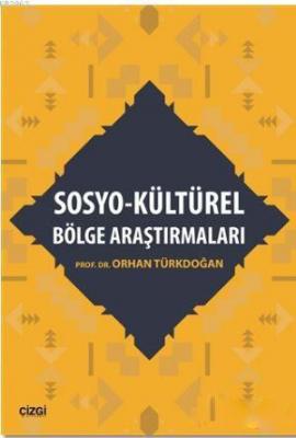 Sosyo - Kültürel Bölge Araştırmaları Orhan Türkdoğan