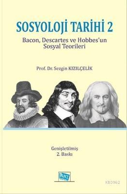 Sosyoloji Tarihi 2 Bacon, Descartes ve Hobbes'un Sosyal Teorileri Sezg