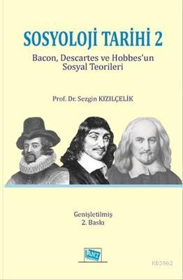 Sosyoloji Tarihi 2 Bacon, Descartes ve Hobbes'un Sosyal Teorileri