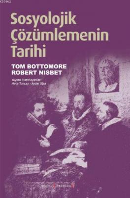 Sosyolojik Çözümlemenin Tarihi Robert Nisbet Tom Bottomore Tom Bottomo