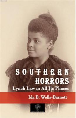 Southern Horrors Lynch Law in All Its Phases Ida B. Wells - Barnett